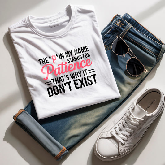 The 'P' Stands for Patience" Funny Quote T-Shirt Design | PNG