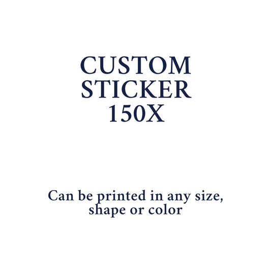 Custom Sticker 150X - Your Design, Any Style!