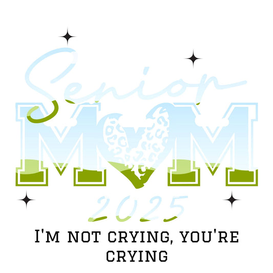 Senior Mom 2025 - I'm not crying, you're crying - Canva Frame