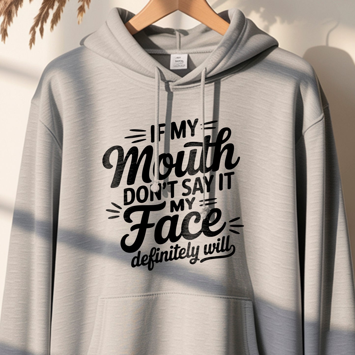 If My Mouth Don't Say It" Funny Sweatshirt Design | PNG