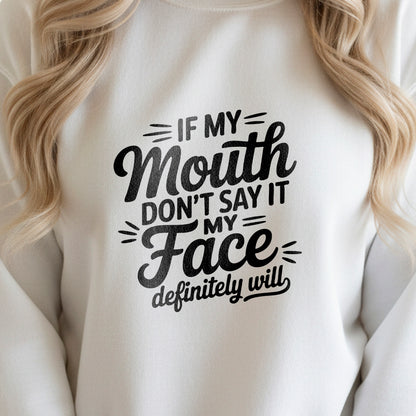If My Mouth Don't Say It" Funny Sweatshirt Design | PNG