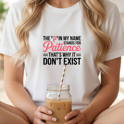 The 'P' Stands for Patience" Funny Quote T-Shirt Design | PNG