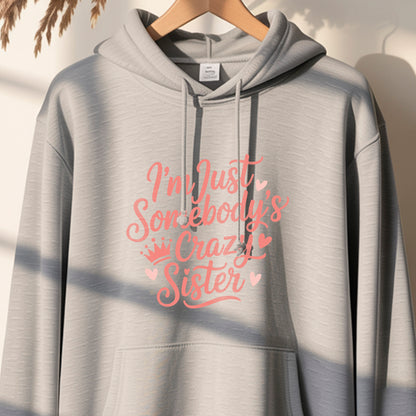 Crazy Sister" Sweatshirt Design | Fun Sibling Quote | PNG