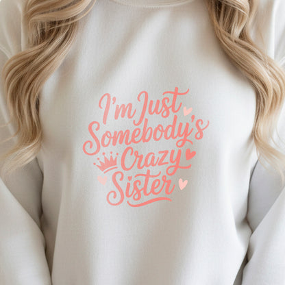 Crazy Sister" Sweatshirt Design | Fun Sibling Quote | PNG
